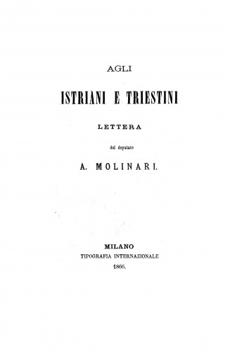 Agli istriani e triestini /lettera del deputato A. Molinari.