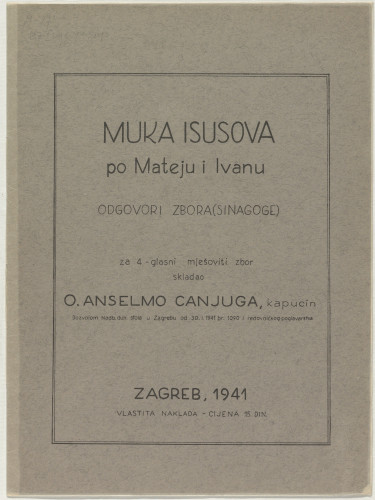 Muka Isusova po Mateju i Ivanu : odgovori zbora (sinagoge) : za 4-glasni mješoviti zbor / skladao Anselmo Canjuga, kapucin
