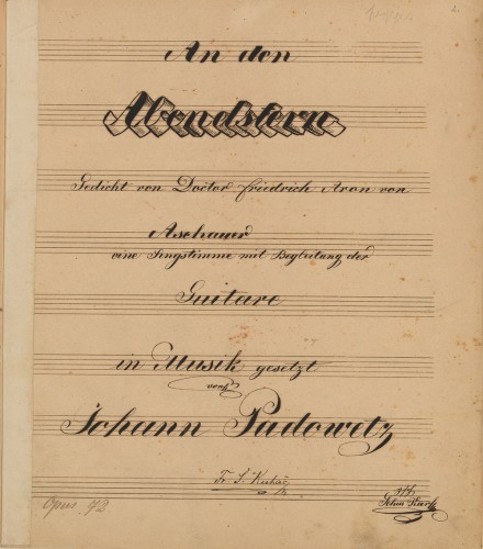 An den Abendstern   : eine Singstimme mit Begleitung der Guitare : Opus 72  / in Musik gesetzt von Johann Padowetz ; Gedicht von Friedrich Aron von Aschauer.