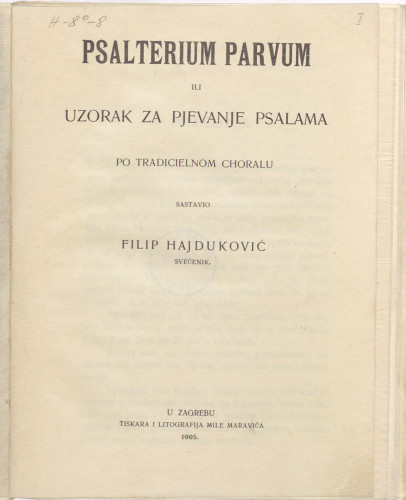 Psalterium parvum ili Uzorak za pjevanje psalama /po tradicielnom choralu sastavio Filip Hajduković.