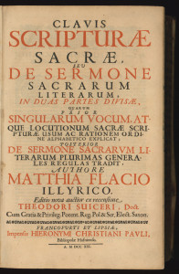 Clavis scripturae sacrae seu De sermone sacrarum literarum recte cognoscendo  : in duas partes divisae  / authore Matthia Flacio Illyrico.