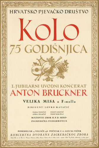 Hrvatsko pjevačko društvo Kolo   : 75 godišnjica, I. jubilarni uvodni koncerat Anton Bruckner  / [Vladimir Kirin].
