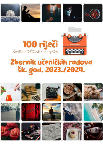 100 riječi  : zbornik učeničkih radova : šk. god. 2023/2024. / uredio Josip Strija