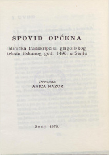 Spovid općena  latinička transkripcija glagoljskog teksta tiskanog god. 1496. u Senju  / priredila Anica Nazor.