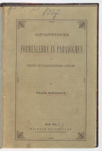 Altslovenische Formenlehre in Paradigmen : mit Texten aus glagolitischen Quellen / / von Franz Miklosich.