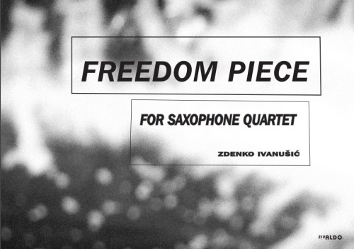 Freedom piece   : for saxophone quartet  / Zdenko Ivanušić.