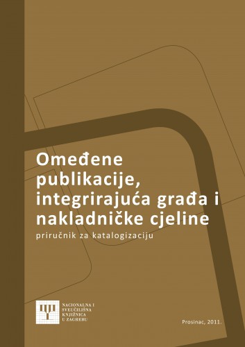 Omeđene publikacije, integrirajuća građa i nakladničke cjeline : priručnik za katalogizaciju u bibliografskom formatu MARC 21 / izradile Vesna Hodak i Dorica Blažević.