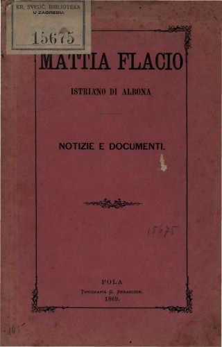 Mattia Flacio istriano di Albona : notizie e documenti / per Tomaso Luciani.