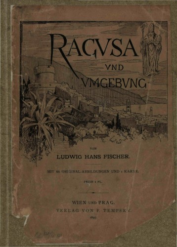 Ragusa und Umgebung : mit 66 Original-Abbildungen und 1 Karte / von Ludwig Hans Fischer.