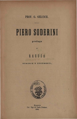 Piero Soderini, profugo a Ragusa : memorie e documenti / G. Gelcic.