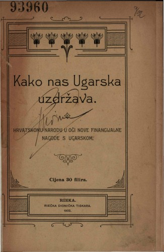 Kako nas Ugarska uzdržava : hrvatskomu narodu u oči nove financijalne nagodbe s Ugarskom.