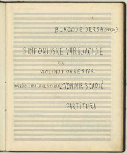 Simfonijske varijacije za violinu i orkestar /Blagoje Bersa ; dovršio i instrumentirao Zvonimir Bradić.