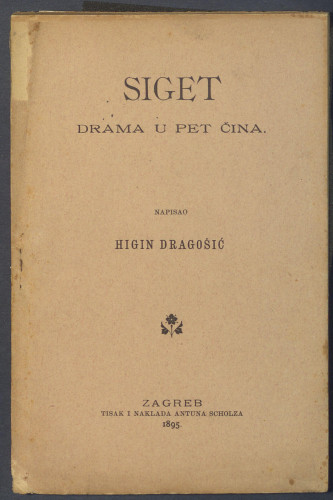 Siget   : drama u pet čina  / napisao Higin Dragošić.