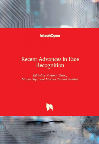 Recent advances in face recognition / edited by Kresimir Delac, Mislav Grgic and Marian Stewart Bartlett