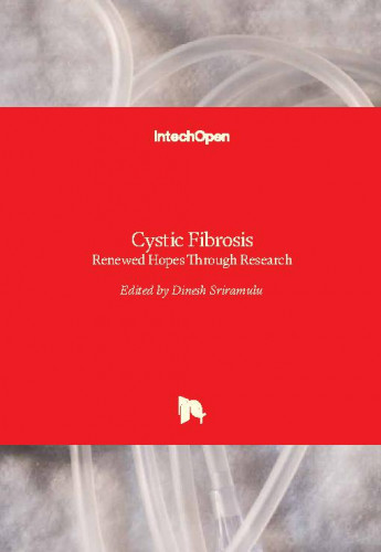 Cystic fibrosis - renewed hopes through research / edited by Dinesh Sriramulu