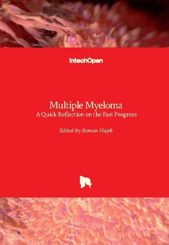 Multiple myeloma : a quick reflection on the fast progress / edited by Roman Hajek