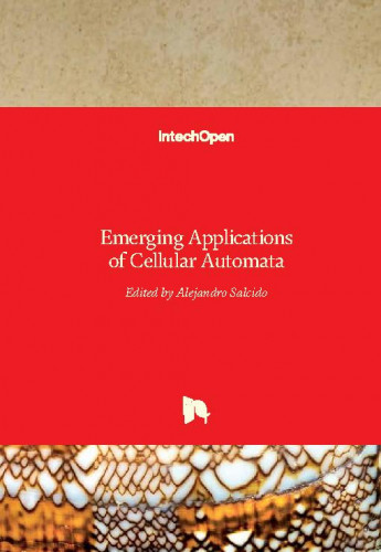 Emerging applications of cellular automata / edited by Alejandro Salcido
