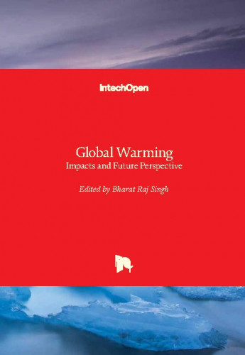 Global warming : impacts and future perspective / edited by Bharat Raj Singh
