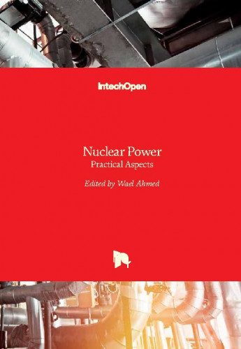 Nuclear power : practical aspects / edited by Wael Ahmed