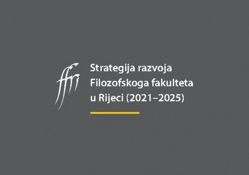 Strategija razvoja Filozofskoga fakulteta u Rijeci : (2021–2025) / Ines Srdoč-Konestra ... [et al.].
