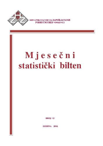 Mjesečni statistički bilten : 12(2018)  / Hrvatski zavod za zapošljavanje, Područni ured Vinkovci ; urednica Ivanka Mandić.