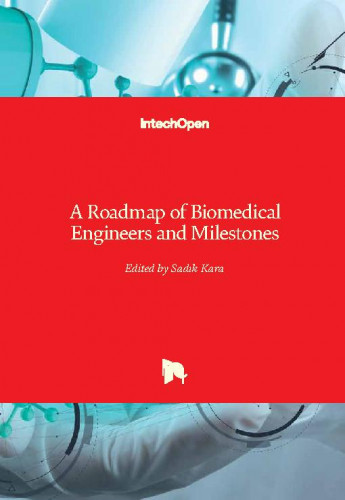 A roadmap of biomedical engineers and milestones / edited by Sadik Kara