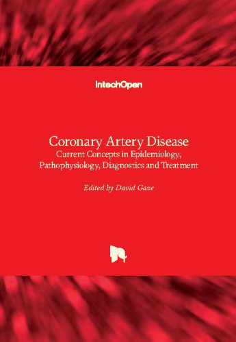 Coronary artery disease - current concepts in epidemiology, pathophysiology, diagnostics and treatment / edited by David Gaze
