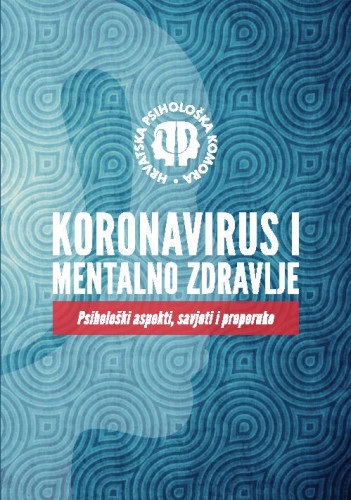 Koronavirus i mentalno zdravlje : psihološki aspekti, savjeti i preporuke / uredila Andreja Bogdan i suradnici.