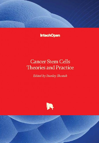 Cancer stem cells theories and practice / edited by Stanley Shostak.
