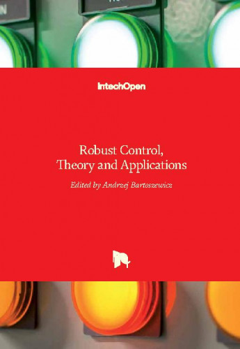 Robust control, theory and applications / edited by Andrzej Bartoszewicz.