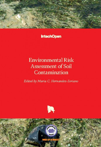 Environmental risk assessment of soil contamination / edited by Maria C. Hernandez-Soriano