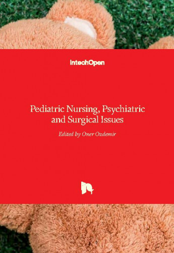 Pediatric nursing, psychiatric and surgical issues / edited by Oner Ozdemir