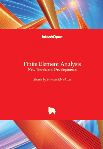 Finite element analysis : new trends and developments / edited by Farzad Ebrahimi