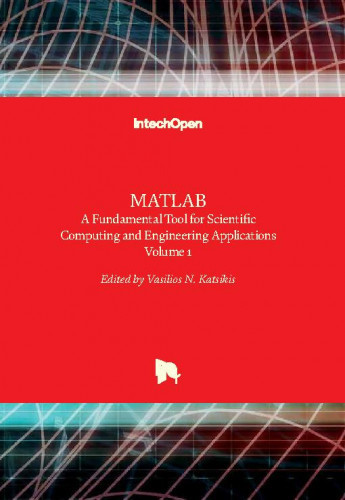 MATLAB : a fundamental tool for scientific computing and engineering applications : volume 1 / edited by Vasilios N. Katsikis