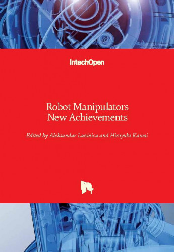 Robot manipulators new achievements / edited by Aleksandar Lazinica and Hiroyuki Kawai