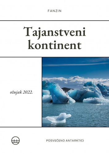 Tajanstveni kontinent :  posvećeno Antarktici / Isidora Vujošević.