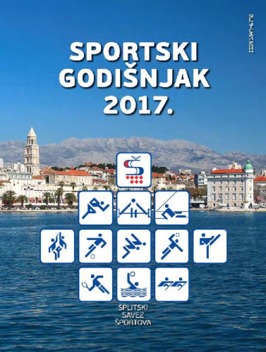 Sportski godišnjak ... : 2017 / Splitski savez športova ; glavni urednik Vlatko Škiljo.