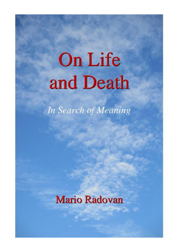 On life and death   : in search of meaning  / by Mario Radovan.