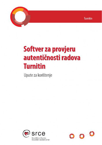 Softver za provjeru autentičnosti radova Turnitin : upute za korištenje / Anja Đurđević.