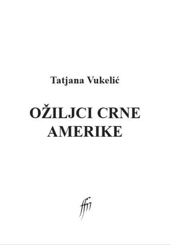 Ožiljci crne Amerike  / Tatjana Vukelić