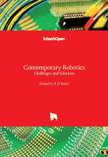 Contemporary robotics : challenges and solutions / edited by Aleksandar D. Rodić