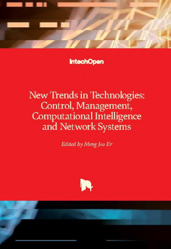New trends in technologies : control, management, computational intelligence and network systems / edited by Meng Joo Er.