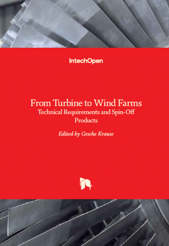 From turbine to wind farms : technical requirements and spin-off products / edited by Gesche Krause.