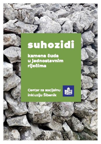 Suhozidi  : kamena čuda u jednostavnim riječima / glavna urednica Nadia Varunek