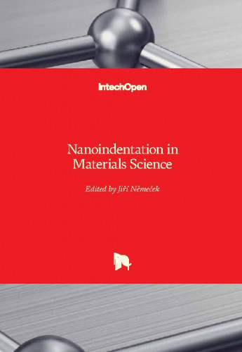 Nanoindentation in materials science / edited by Jiri Nemecek