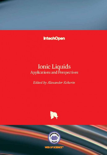 Ionic liquids : applications and perspectives / edited by Alexander Kokorin