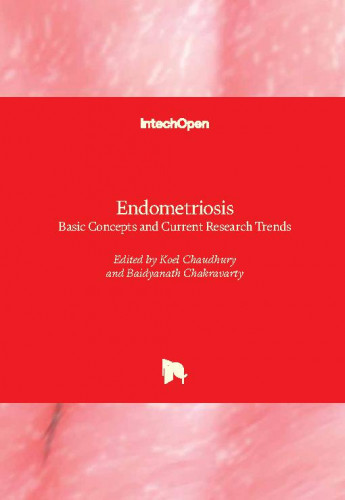 Endometriosis - basic concepts and current research trends / edited by Koel Chaudhury and Baidyanath Chakravarty