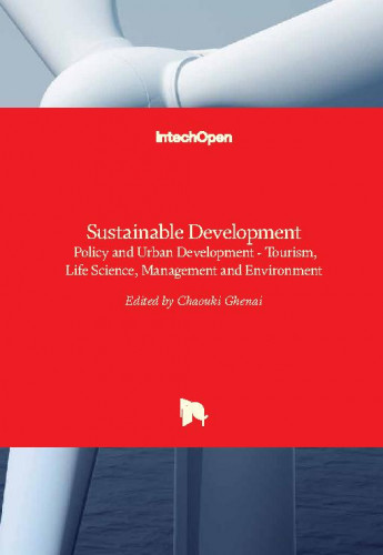 Sustainable development - policy and urban development - tourism, life science, management and environment edited by Chaouki Ghenai