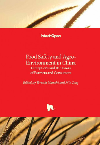 Food safety and agro-environment in China: perceptions and behaviors of farmers and consumers / edited by Teruaki Nanseki and Min Song