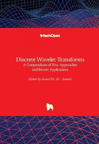 Discrete wavelet transforms : a compendium of new approaches and recent applications / edited by Awad Kh. Al - Asmari